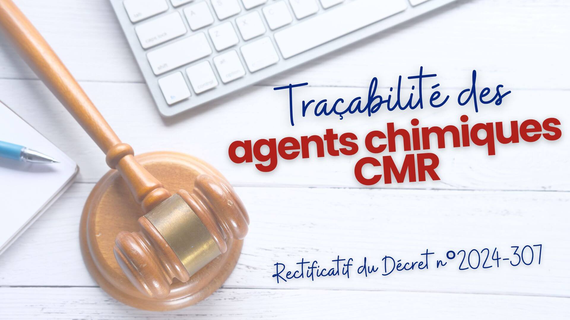 Traçabilité des agents chimiques CMR : Rectificatif du Décret n°2024-307