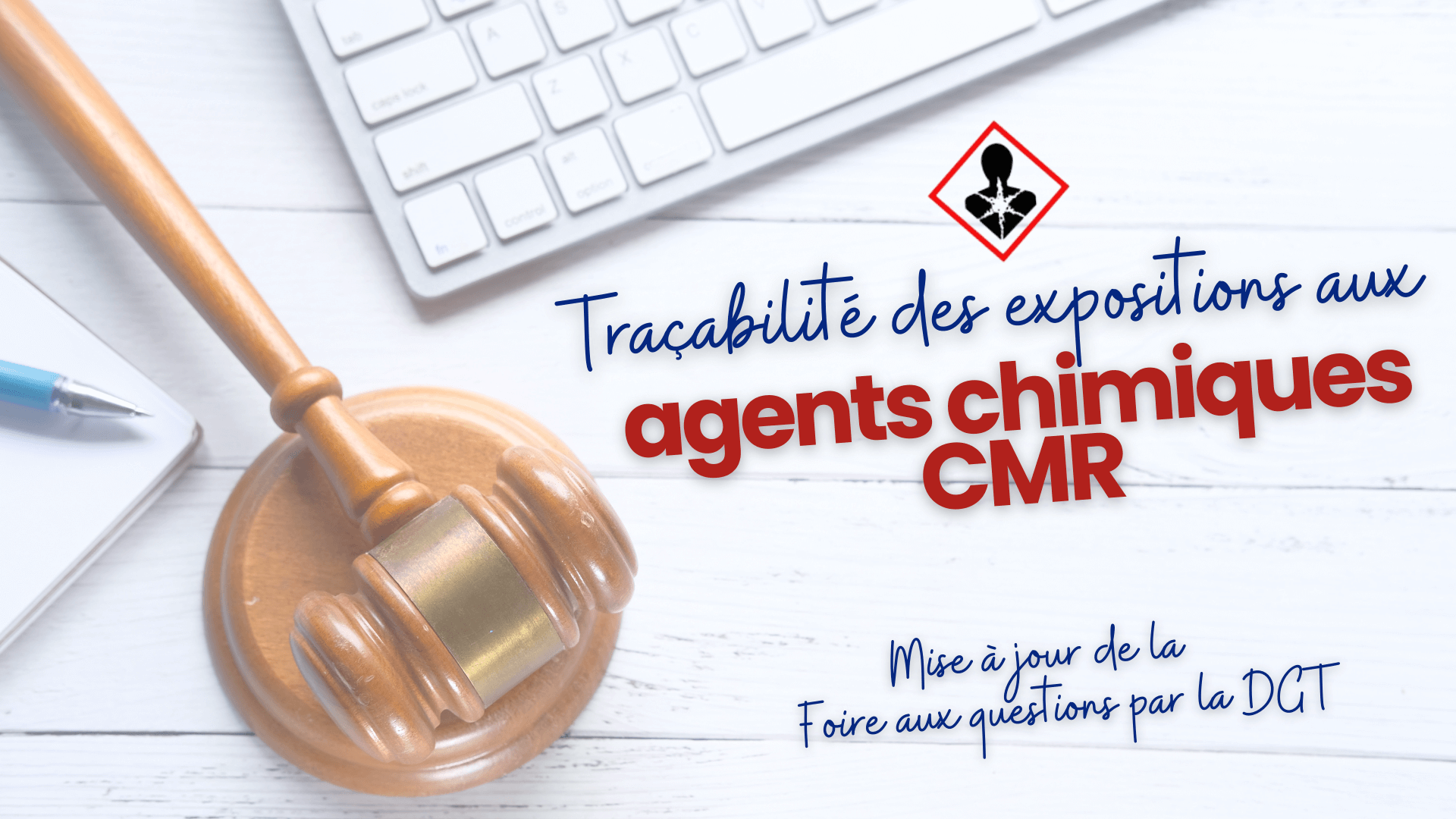 Traçabilité des expositions aux agents CMR : Actualisation de la FAQ par la DGT